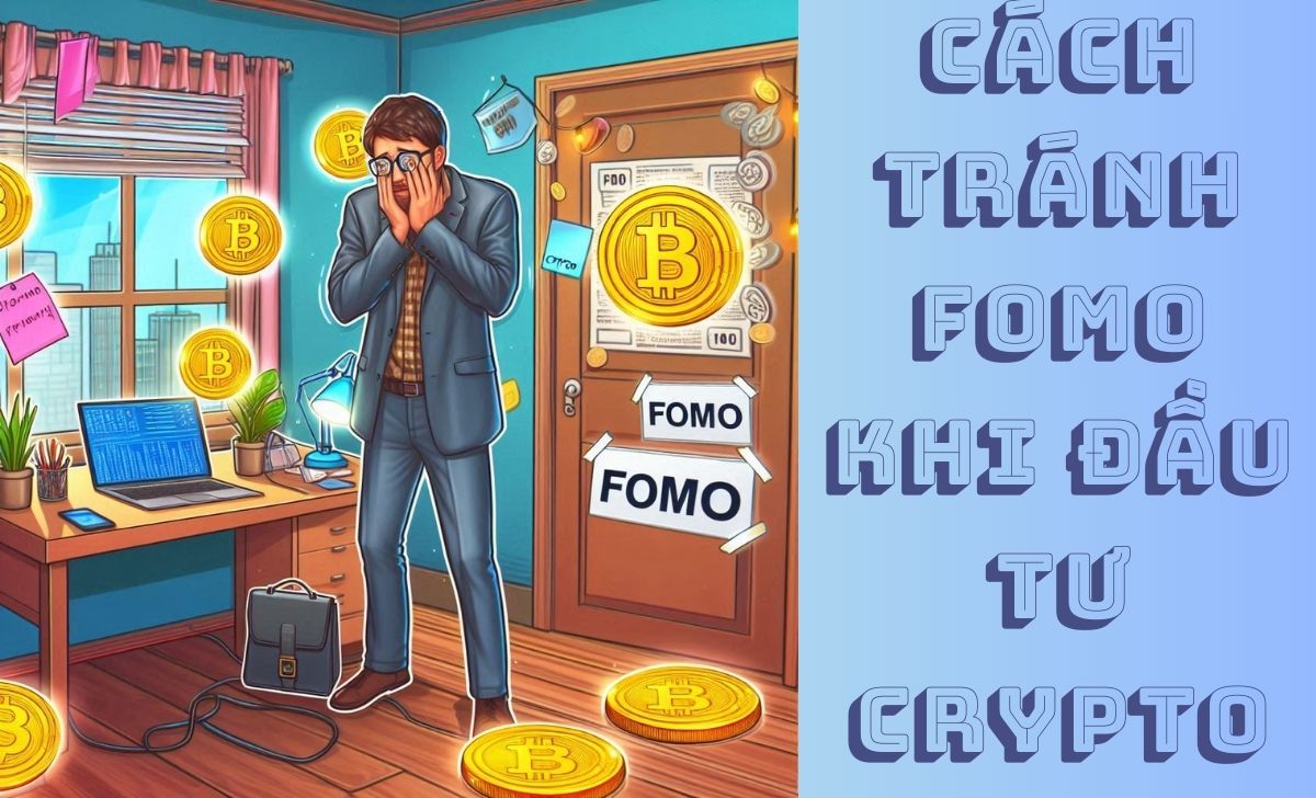 6 cách tránh tâm lý FOMO khi đầu tư crypto