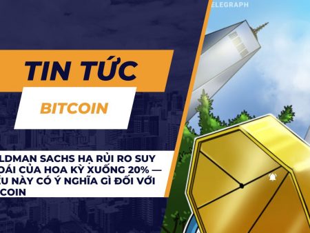 Goldman Sachs hạ rủi ro suy thoái của Hoa Kỳ xuống 20% — Điều này có ý nghĩa gì đối với Bitcoin