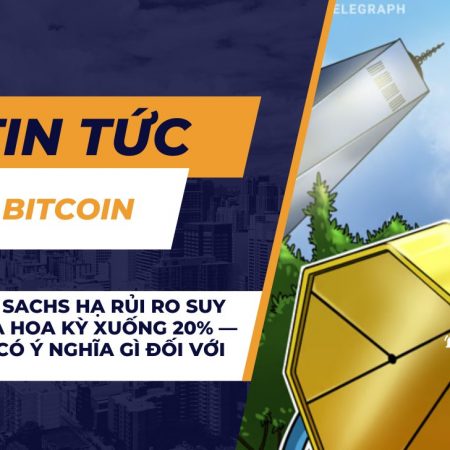 Goldman Sachs hạ rủi ro suy thoái của Hoa Kỳ xuống 20% — Điều này có ý nghĩa gì đối với Bitcoin