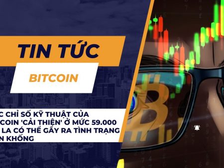 Các chỉ số kỹ thuật của Bitcoin ‘cải thiện’ ở mức 59.000 đô la có thể gây ra tình trạng bán khống