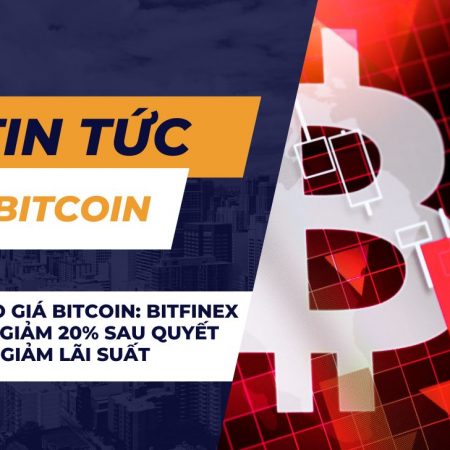 Cảnh báo giá Bitcoin: Bitfinex dự đoán giảm 20% sau quyết định cắt giảm lãi suất