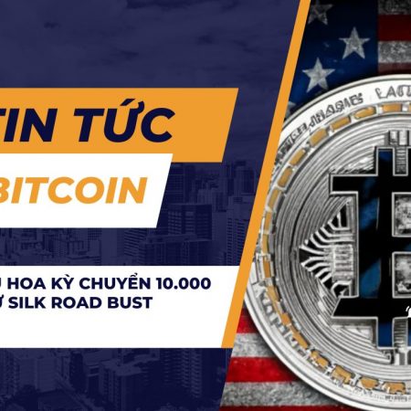 Chính phủ Hoa Kỳ chuyển 10.000 Bitcoin từ Silk Road Bust