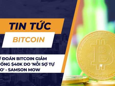 Dự đoán Bitcoin giảm xuống $40K do ‘nỗi sợ tự tạo’ – Samson Mow