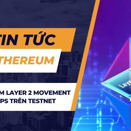 Ethereum Layer 2 Movement đạt 12K TPS trên testnet