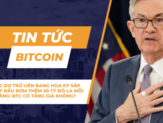 Cục Dự trữ Liên bang Hoa Kỳ sắp bắt đầu bơm thêm 30 tỷ đô la mỗi tháng: BTC có tăng giá không?