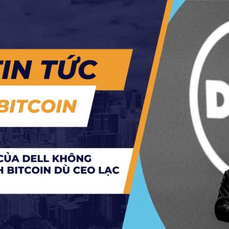 Kết quả của Dell không phản ánh Bitcoin dù CEO lạc quan