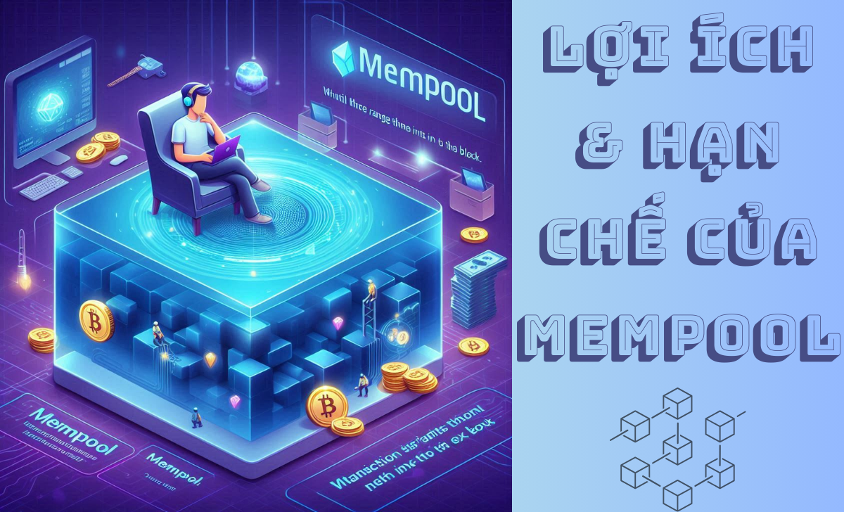 Lợi ích và hạn chế của Mempool trong blockchain