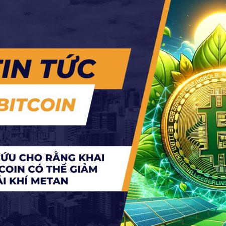 Nghiên cứu cho rằng khai thác Bitcoin có thể giảm phát thải khí metan