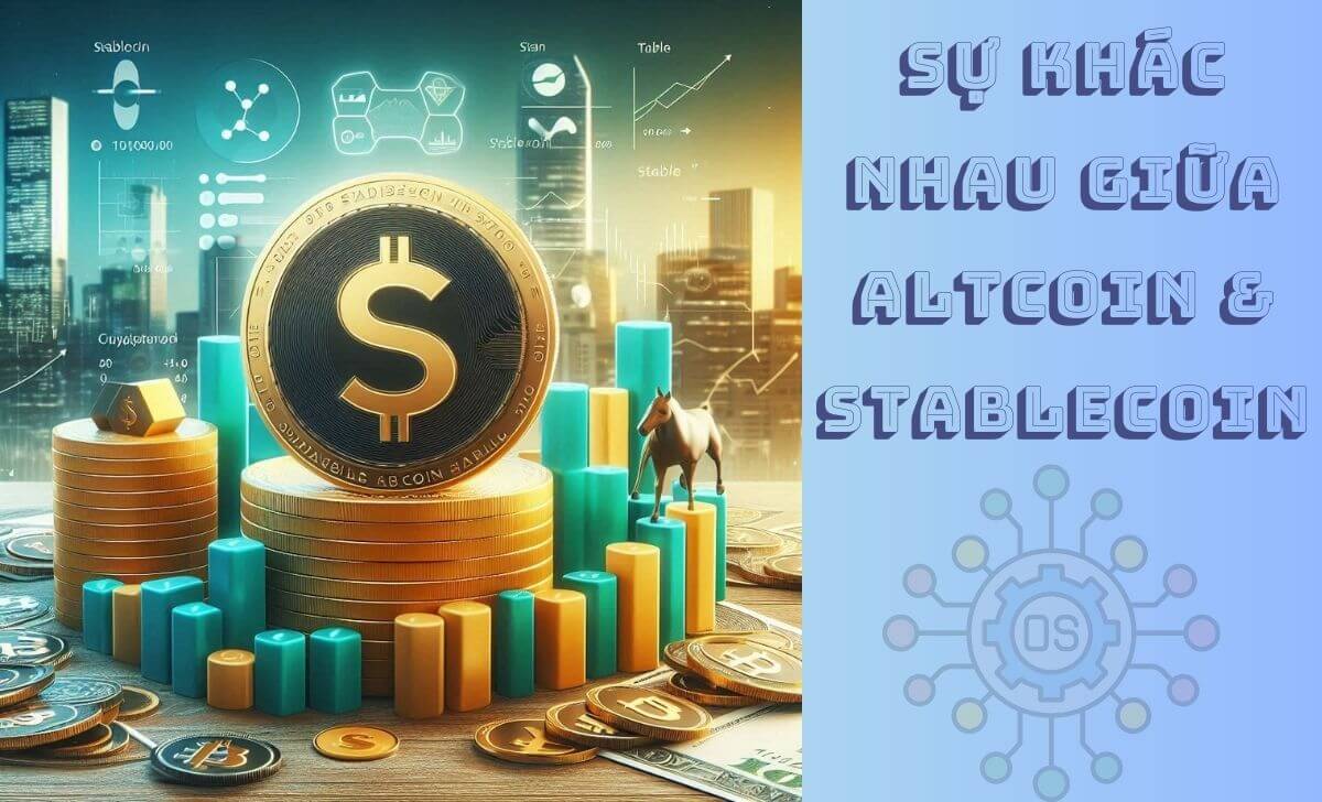 Sự khác nhau giữa Altcoin & Stablecoin