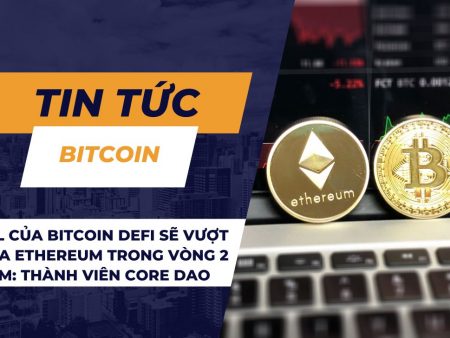 TVL của Bitcoin DeFi sẽ vượt qua Ethereum trong vòng 2 năm: Thành viên Core DAO