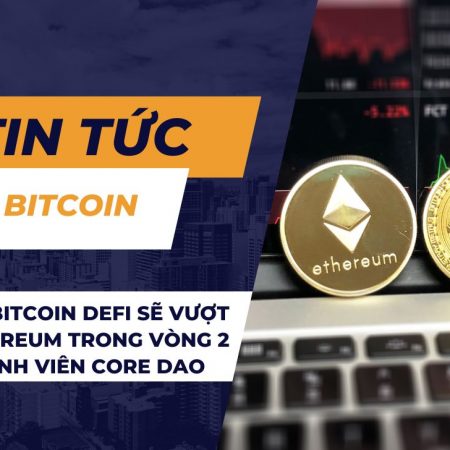 TVL của Bitcoin DeFi sẽ vượt qua Ethereum trong vòng 2 năm: Thành viên Core DAO