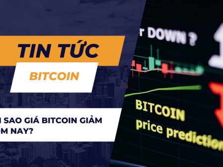 Tại sao giá Bitcoin giảm hôm nay?