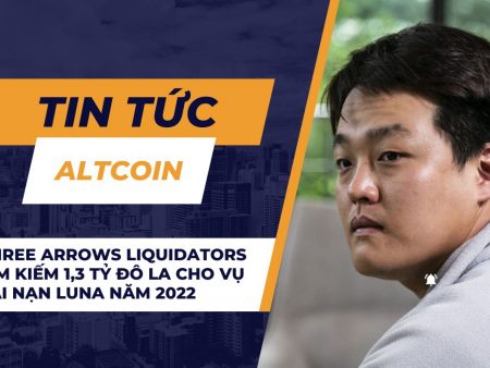 Three Arrows Liquidators tìm kiếm 1,3 tỷ đô la cho vụ tai nạn Luna năm 2022