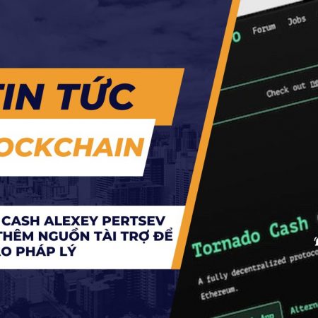 Tornado Cash Alexey Pertsev tìm kiếm thêm nguồn tài trợ để kháng cáo pháp lý