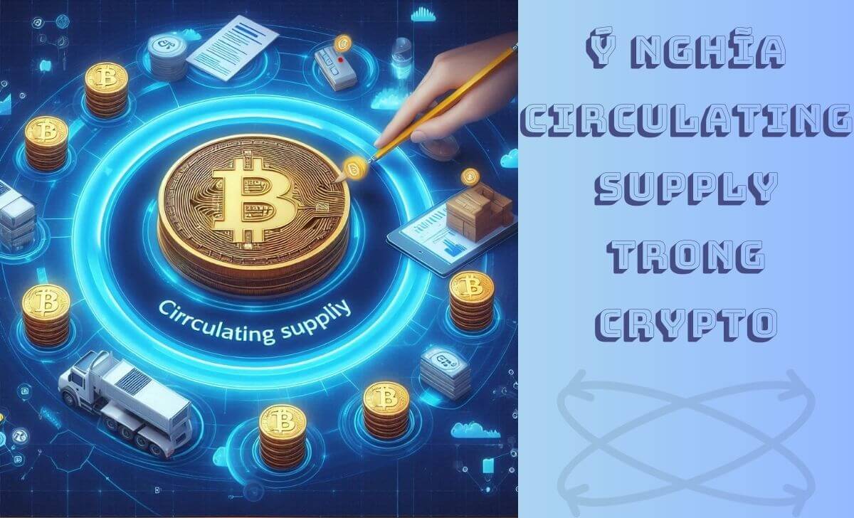 Ý nghĩa của Circulating Supply trong crypto