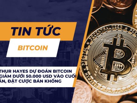 Arthur Hayes dự đoán Bitcoin sẽ giảm dưới 50.000 USD vào cuối tuần, đặt cược bán khống