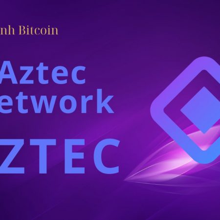 Aztec Network là gì? Thông tin chi tiết về Aztec Token