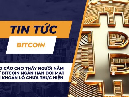 Báo cáo cho thấy người nắm giữ Bitcoin ngắn hạn đối mặt với khoản lỗ chưa thực hiện
