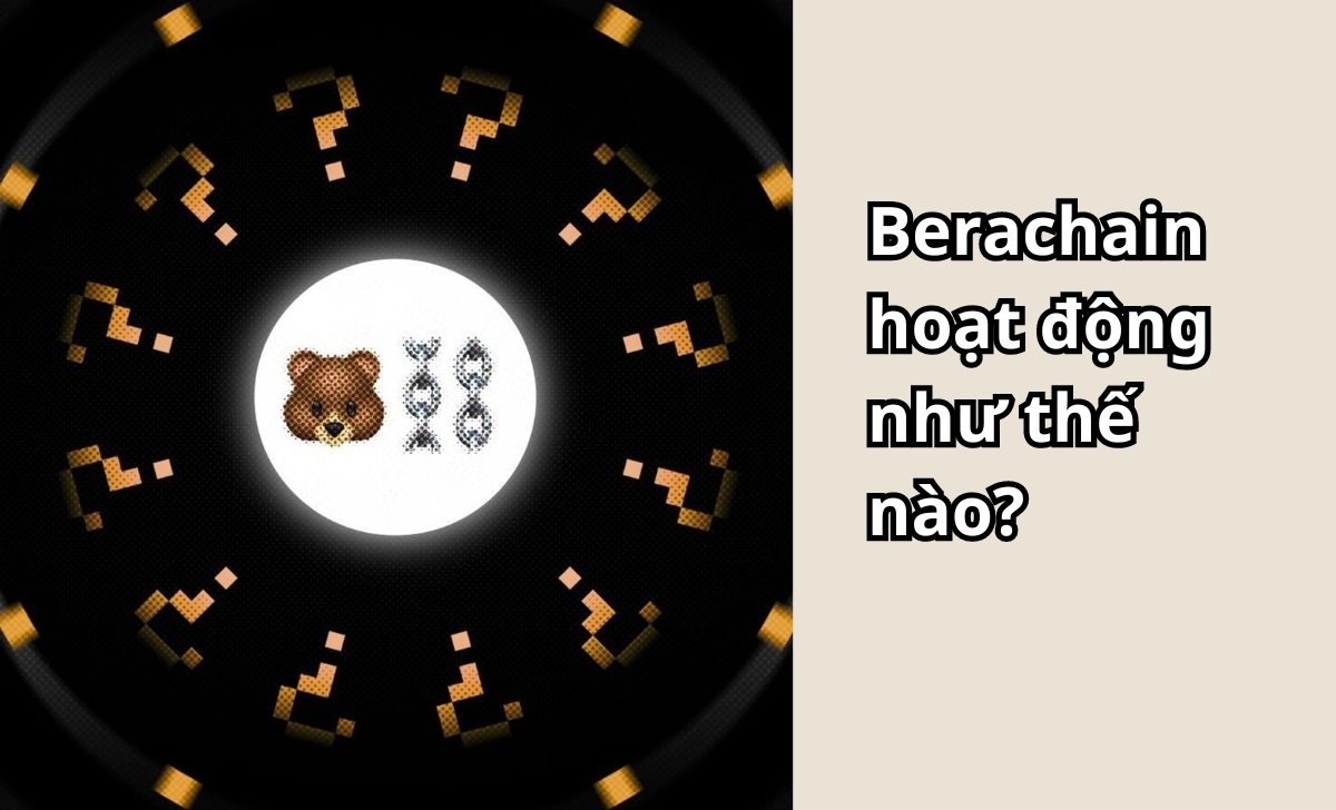 Berachain hoạt động như thế nào?