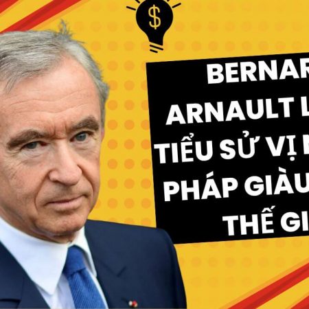 Bernard Arnault là ai? Tiểu sử vị người Pháp giàu nhất thế giới