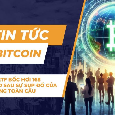 Bitcoin ETF bốc hơi 168 triệu USD sau sự sụp đổ của thị trường toàn cầu