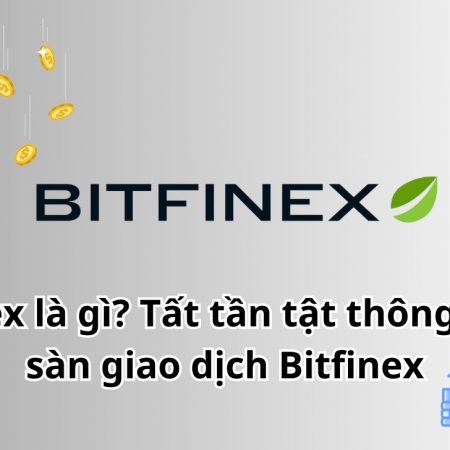 Bitfinex là gì? Tất tần tật thông tin về sàn giao dịch Bitfinex