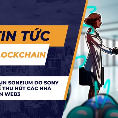 Blockchain Soneium do Sony ra mắt để thu hút các nhà phát triển Web3