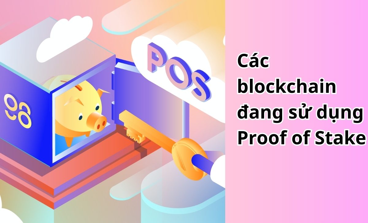 Các blockchain đang sử dụng Proof of Stake