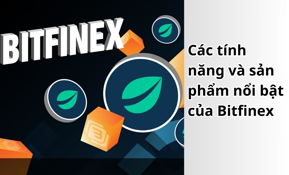 Các tính năng và sản phẩm nổi bật của Bitfinex