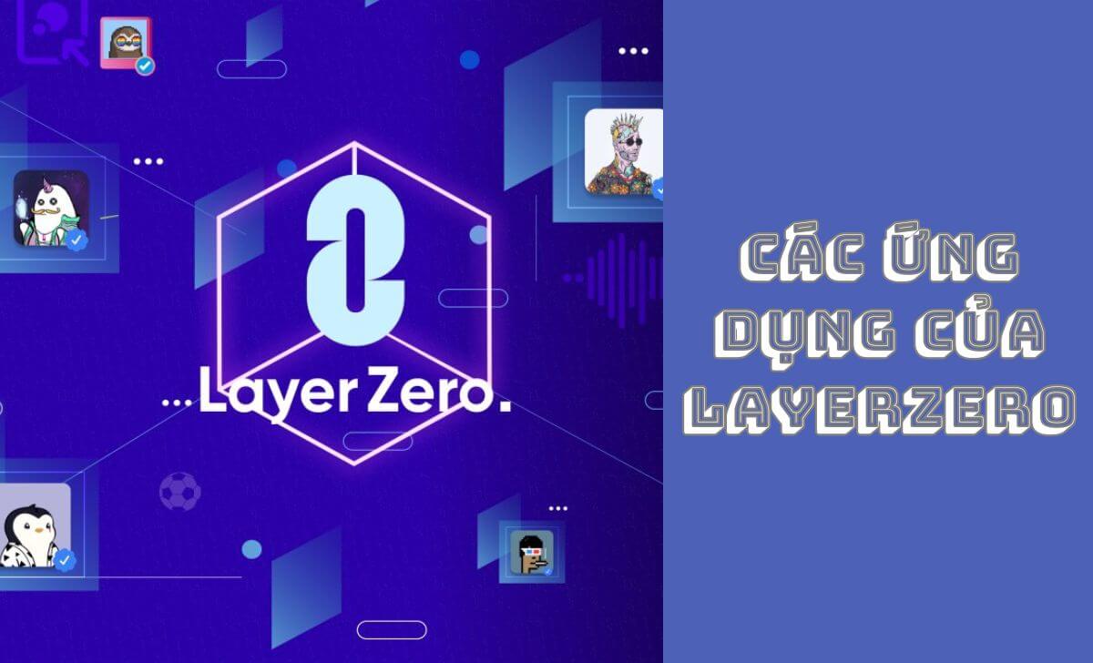 Tìm hiểu các ứng dụng của LayerZero