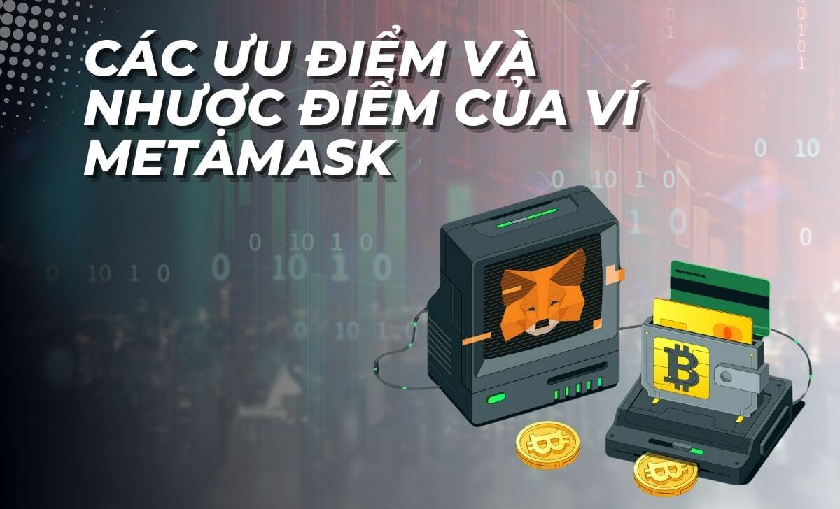 Metamask và các ưu nhược điểm