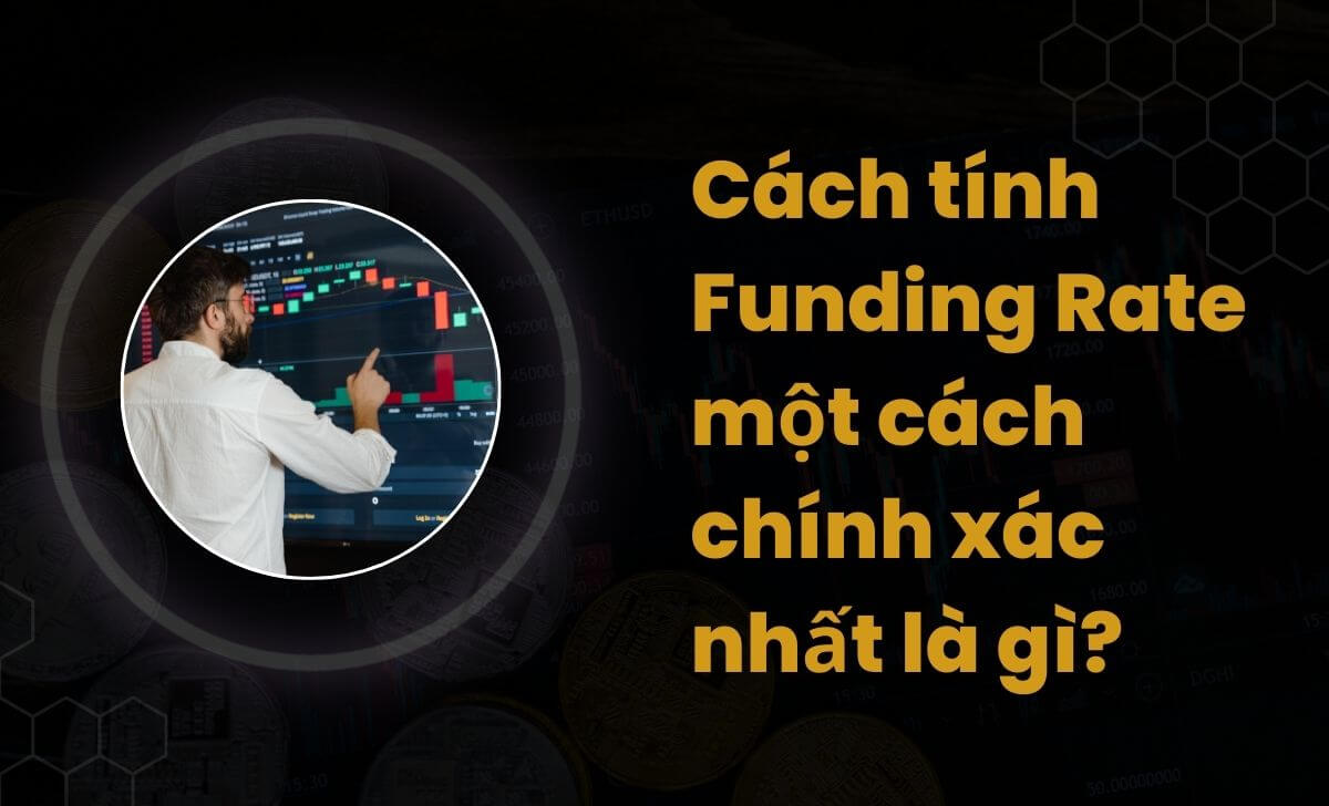 Phương pháp tính Funding Rate một cách chính xác