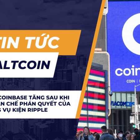 Cổ phiếu Coinbase tăng sau khi Tòa án hạn chế phán quyết của SEC trong vụ kiện Ripple