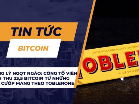 Công lý ngọt ngào: Công tố viên tịch thu 23,5 Bitcoin từ những tên cướp cầm Toblerone