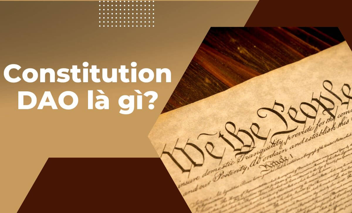 ConstitutionDAO là một tổ chức thành lập nhằm mục tiêu mua một trong 13 bản sao của Hiến Pháp Hoa Kỳ