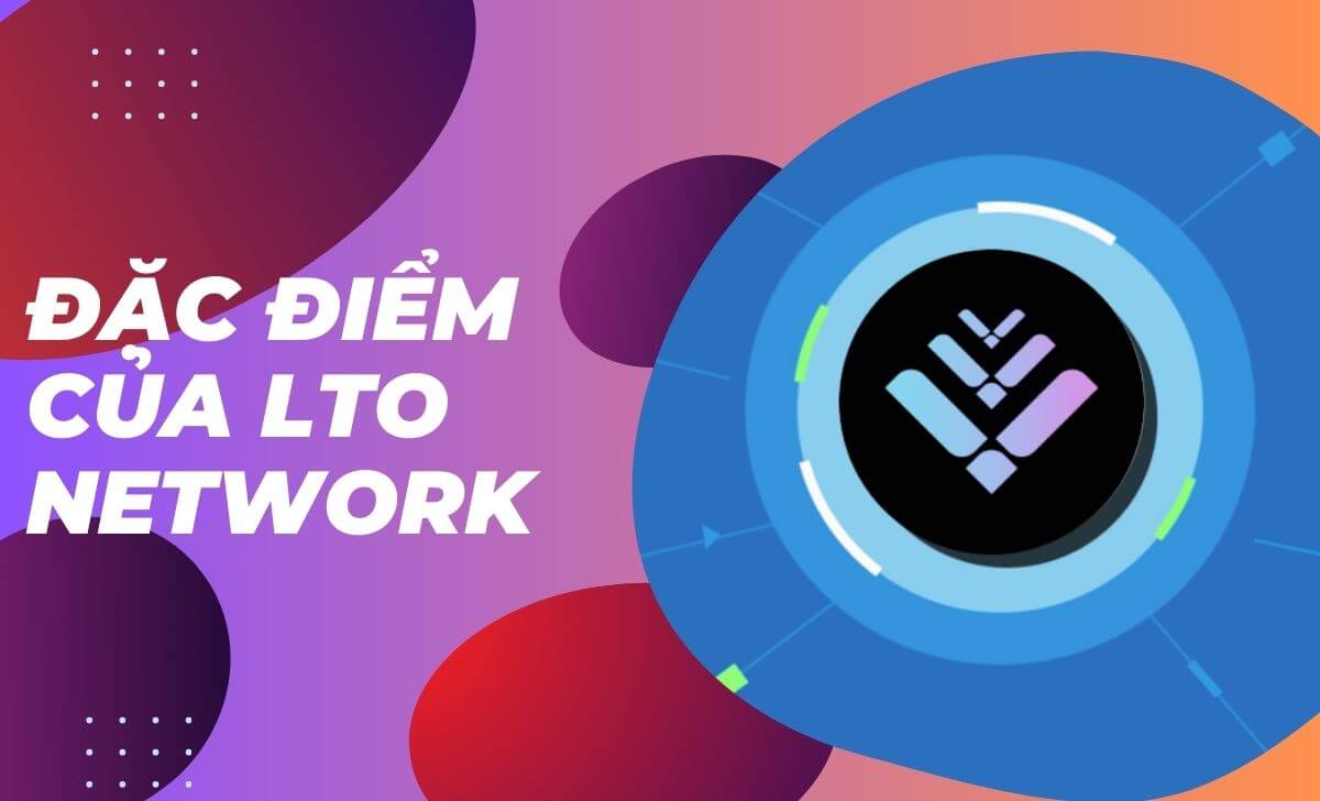 Tìm hiểu đặc điểm của LTO Network