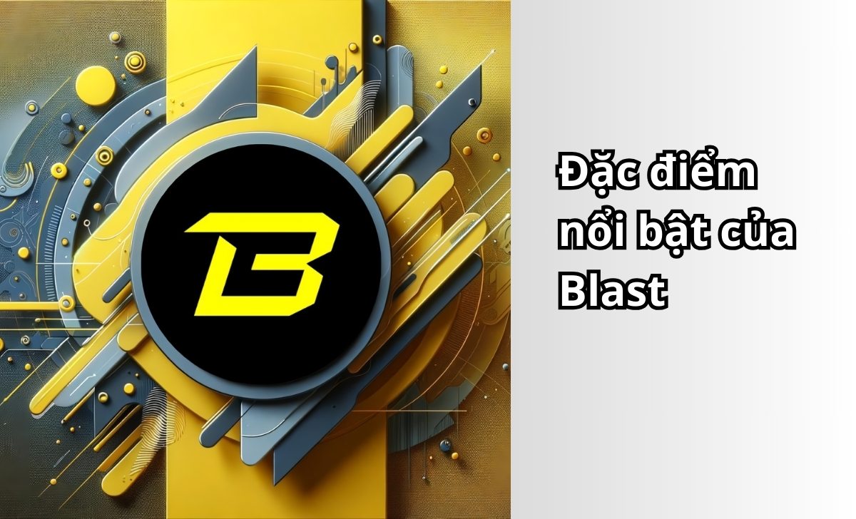 Đặc điểm nổi bật của Blast