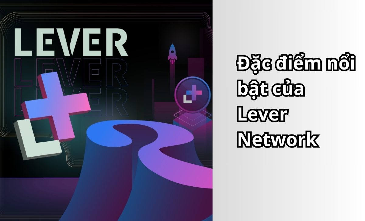 Đặc điểm nổi bật của Lever Network