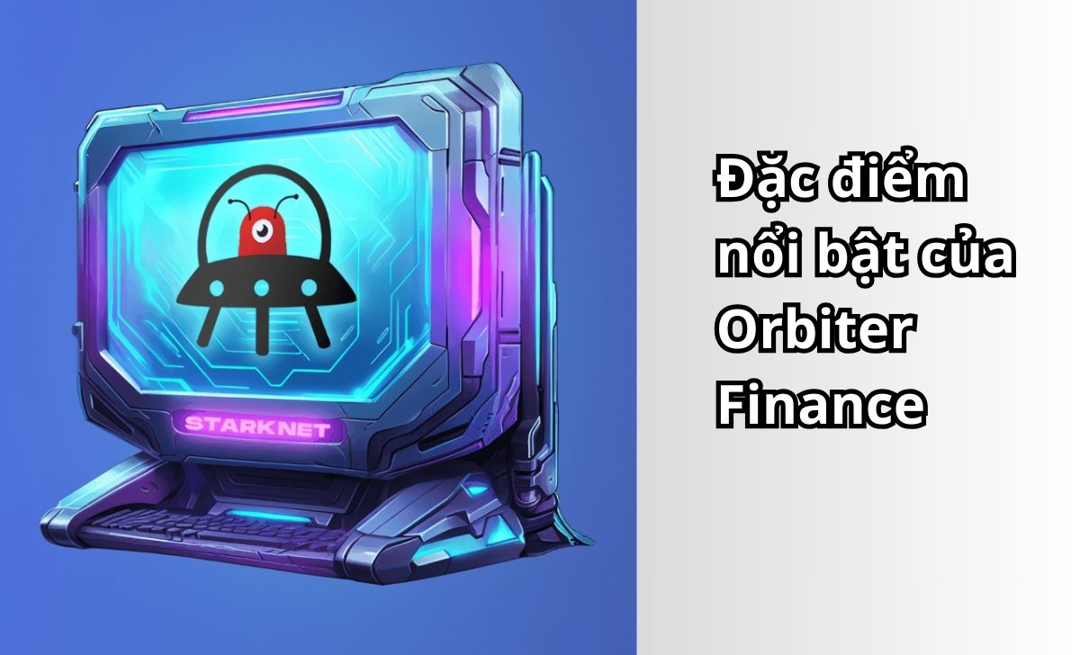 Đặc điểm nổi bật của Orbiter Finance