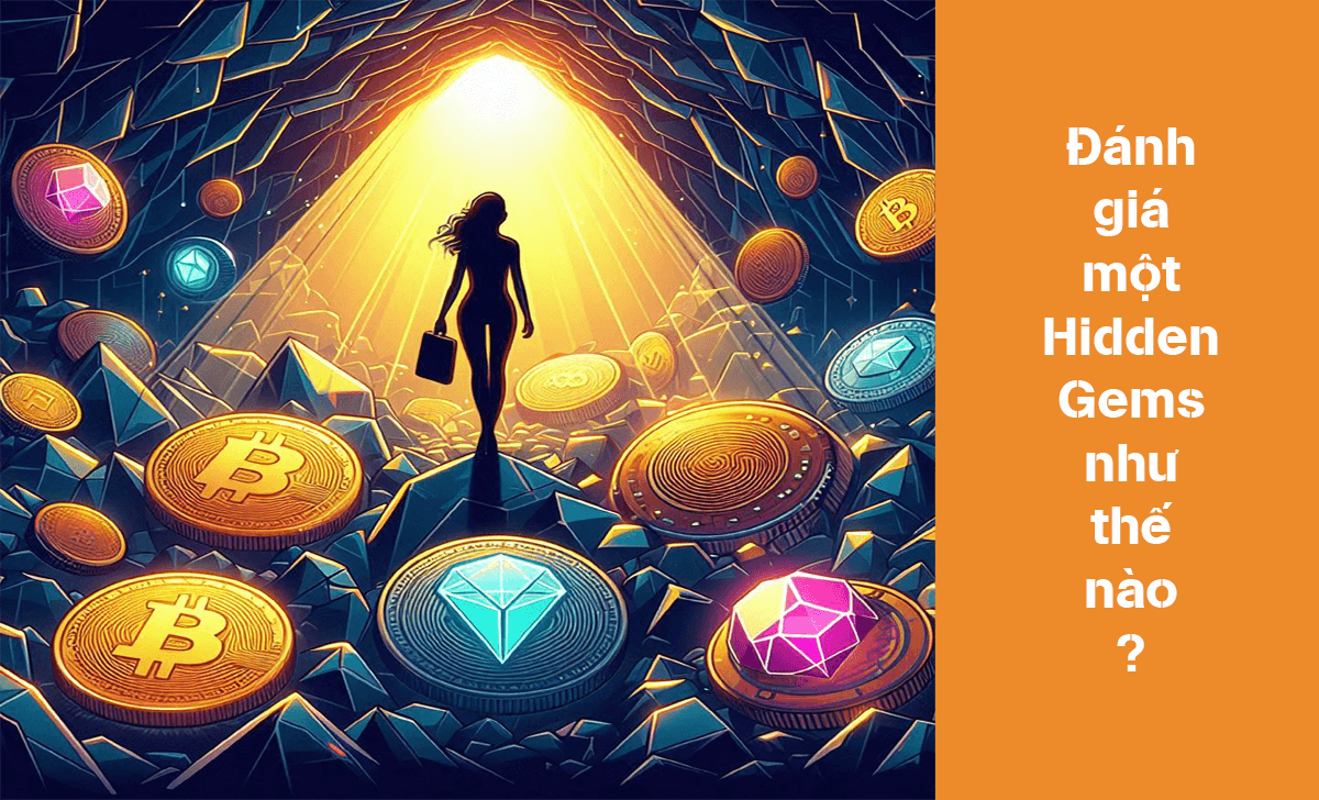 Để đánh giá một dự án hay một token có phải là một Hidden Gems hay không ta cần dựa vào rất nhiều yếu tố