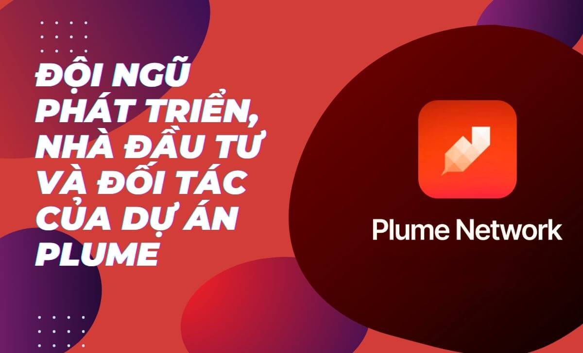 Tìm hiểu đội ngũ phát triển, nhà đầu tư và đối tác của dự án Plume