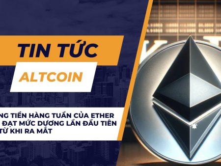 Dòng tiền hàng tuần của Ether ETF đạt mức dương lần đầu tiên kể từ khi ra mắt