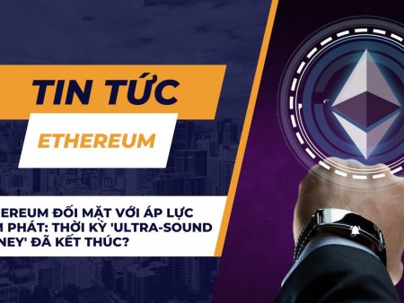 Ethereum đối mặt với áp lực lạm phát: Thời kỳ ‘Ultra-Sound money’ đã kết thúc?