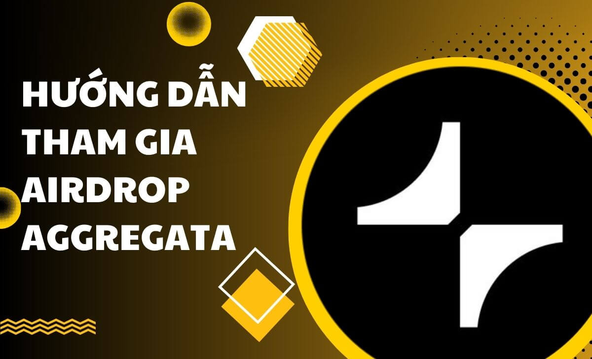 Chi tiết cách tham gia Airdrop Aggregata