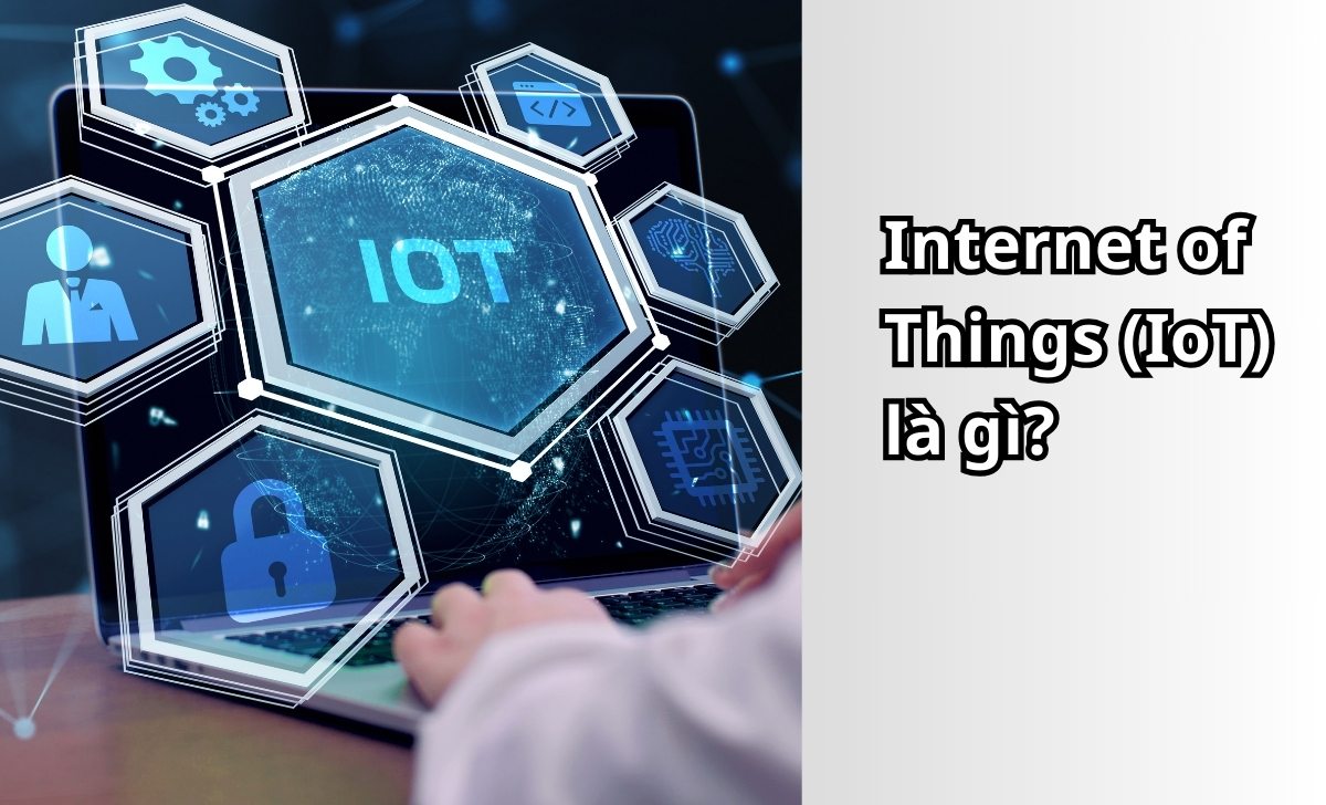 Internet of Things (IoT) là gì?