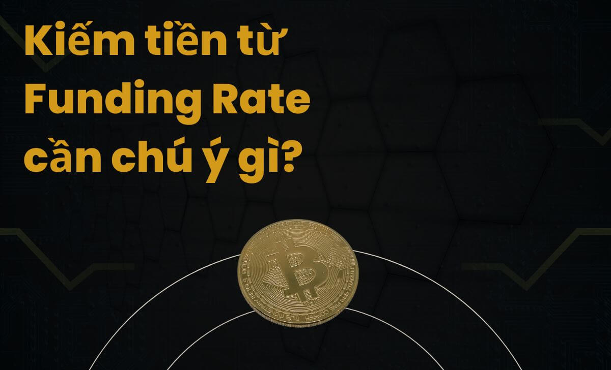 Những điều cần lưu ý khi kiếm tiền từ Funding Rate