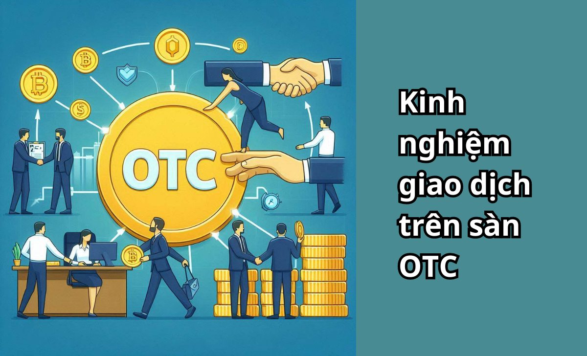 Kinh nghiệm giao dịch trên sàn OTC