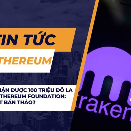 Kraken nhận được 100 triệu đô la ETH từ ví Ethereum Foundation: Sắp có đợt bán tháo?