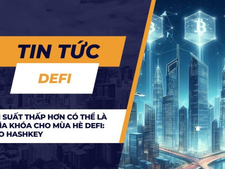 Lãi suất thấp hơn có thể là chìa khóa cho mùa hè DeFi: CEO HashKey