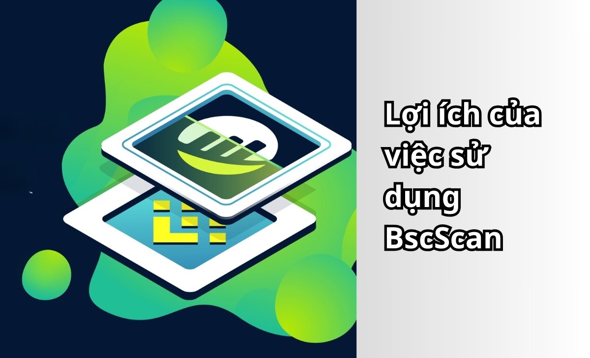 Lợi ích của việc sử dụng BscScan